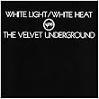 White Light White Heat
