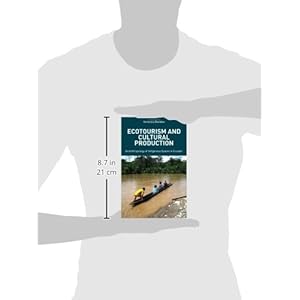 Ecotourism and Cultural Production: An Anthropology of Indigenous Spaces in Ecuador