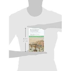 Revisiting Napoleon’s Continental System: Local, Regional and European Experiences (War, Culture and Society, 1750-1850)