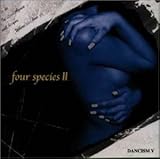 DANCISM 5�`FOUR SPECIES II
