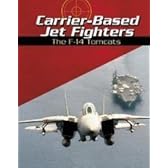 Carrier-Based Jet Fighters: The F-14 Tomcats (War Planes)