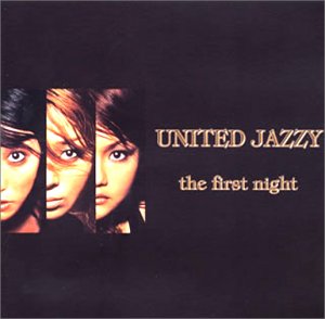 the first night | UNITED JAZZY | オリコンニュース（ORICON NEWS）