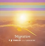 Migration featuring Lana&Jay