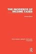 The Incidence of Income Taxes (Routledge Library Editions: Taxation)