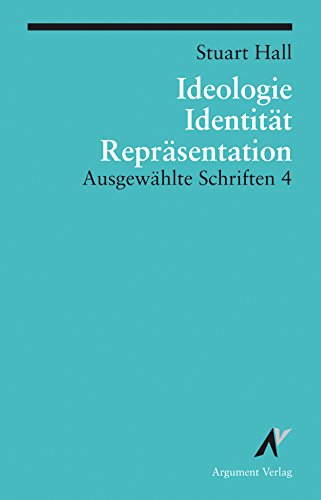 Ideologie, Identität, Repräsentation: Ausgewählte Schriften 4 (Stuart Hall - Ausgewählte Schriften) (German Edition)の表紙