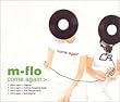 Come Again by M-Flo (2001-01-24)