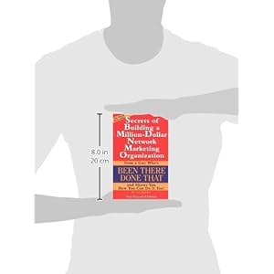 Secrets Of Building A Million Dollar Network Marketing Organization: From A Guy Who's Been There Done That And Shows You How You Can Do It Too