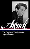 Hannah Arendt: The Origins of Totalitarianism (Library of America)