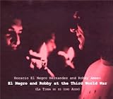 EL NEGRO&ROBBY AT THE THIRD WORLD WAR