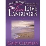 The Heart of the Five Love Languages 1st (first)edition Text Only