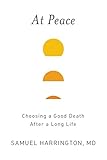At Peace: Choosing a Good Death After a Long Life