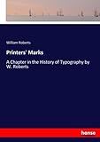 Printers' Marks: A Chapter in the History of Typography by W. Roberts