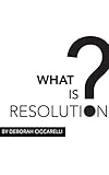 What is Resolution? (English Edition)