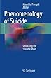 Phenomenology of Suicide: Unlocking the Suicidal Mind