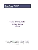 Tanks & Vats, Metal United States: Market Sales in the United States (English Edition)
