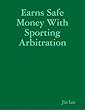 Earns Safe Money With Sporting Arbitration