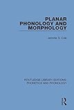 Planar Phonology and Morphology (Routledge Library Editions: Phonetics and Phonology)