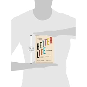 The Better Life Book: Lessons Learned on the Road from Rags to Riches