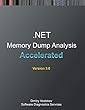 Accelerated .Net Memory Dump Analysis: Training Course Transcript and Windbg Practice Exercises, Third Edition