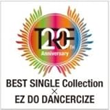 ２０ｔｈ　Ａｎｎｉｖｅｒｓａｒｙ　ＢＥＳＴ　ＳＩＮＧＬＥ　Ｃｏｌｌｅｃｔｉｏｎ　×　ＥＺ　ＤＯ　ＤＡＮＣＥＲＣＩＺＥ レンタル専用