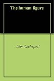 The human figure (English Edition)