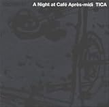A Night at Cafe Apres-midi