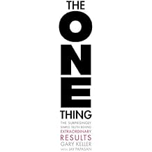 The ONE Thing: The Surprisingly Simple Truth Behind Extraordinary Results