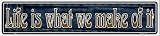 Smart Blonde K-007 Life is What We Make Of It Novelty Metal Vanity Mini Street Sign