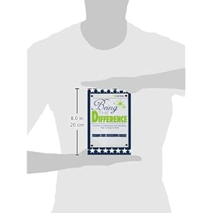 Being the Difference: True Stories of Ordinary People Doing Extraordinary Things to Change the World