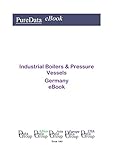 Industrial Boilers & Pressure Vessels in Germany: Market Sales in Germany (English Edition)