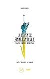 La Légende Final Fantasy X: Création - univers - décryptage (French Edition)