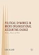 Political Dynamics in Micro Organisational Accounting Change: Politics, Power and Fear