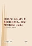 Political Dynamics in Micro Organisational Accounting Change: Politics, Power and Fear