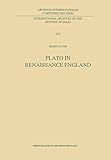 Plato in Renaissance England (International Archives of the History of Ideas   Archives internationales d'histoire des idées)