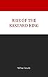 Rise Of The Bastard King (Vricerion Chronicles)