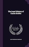 The Legal History of Canon Stubbs