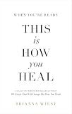 When You're Ready, This Is How You Heal