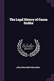 The Legal History of Canon Stubbs