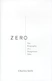 Zero: The Biography of a Dangerous Idea By Charles Seife