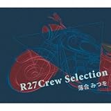 R27 Crew Selection