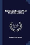 Scottish Land-Names; Their Origin and Meaning