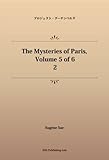 The Mysteries of Paris, Volume 5 of 6 2 (パブリックドメイン NDL所蔵古書POD)