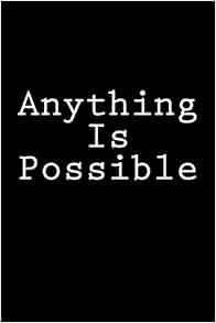 Amazon Anything Is Possible Notebook 150 Lined Pages Softcover 6 X 9 Wild Pages Press Essays Writings