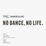 origami PRODUCTIONS×DANCE@LIVE Presents NO DANCE, NO LIFE.