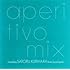 V.A.「aperitivo mix mixed by SATORU KURIHARA from Jazzin'park」