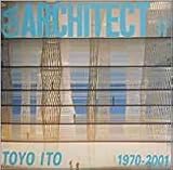 GAアーキテクト (17) 伊東豊雄 1970-2001―世界の建築家 (GA ARCHITECT Toyo Ito)