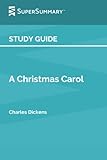 Study Guide: A Christmas Carol by Charles Dickens (SuperSummary)