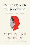 To Save and to Destroy: Writing as an Other (The Charles Eliot Norton Lectures)