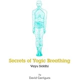 Secrets of Yogic Breathing: Vayu Siddhi