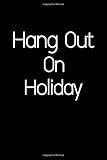 Hang Out on Holiday.: Address Book. Words Cover Design. Glossy Cover, Contract Large Print, Font, 6 X 9 for Contacts, Addresses, Phone Numbers, Emails, Birthday and More.